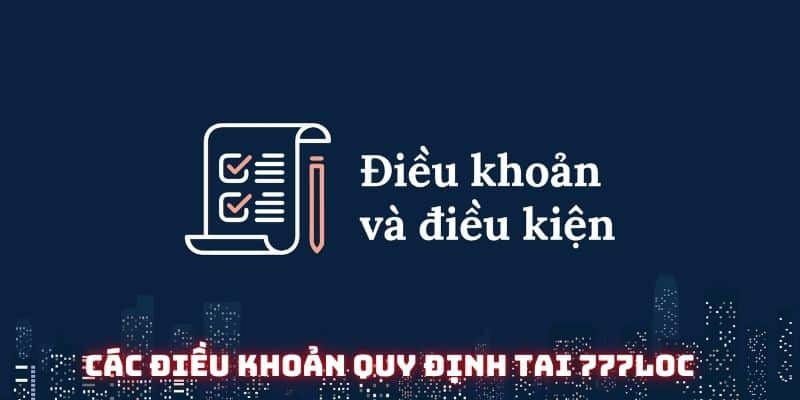 Các quy định chính của điều khoản và điều kiện tại hệ thống