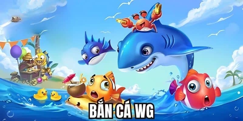 WG bắn cá nâng tầm trải nghiệm cho khách hàng